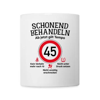 45. Geburtstag Schonend Behandeln 45 Tempolimit 45 - Tasse - Weiß - Vorne