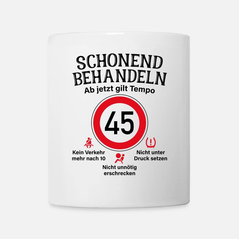 45. Geburtstag Schonend Behandeln 45 Tempolimit 45 - Tasse - Weiß