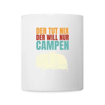 Der Tut Nix Der Will Nur Campen Camper Camping - Tasse - Weiß - Vorne