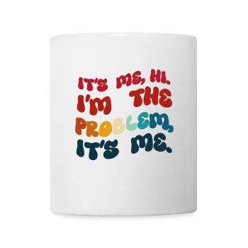 Humor gefärbt. Ich bin es. Hallo, ich bin das Problem. - Tasse - Weiß - Vorne