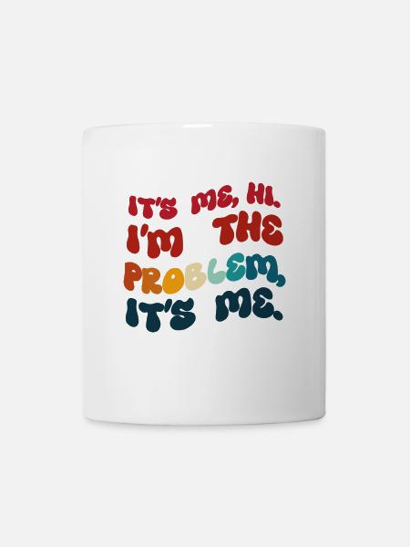 Humour colored It's Me Hi I'm the Problem - Mug - white