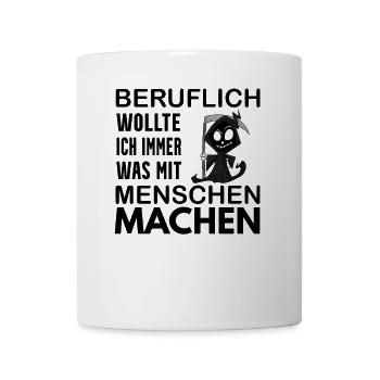 Sensenmann lustiger Spruch Lustig Humor - Tasse - Weiß - Vorne