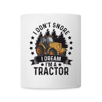 I Don't Snore I Dream I am A Tractor Spruch - Tasse - Weiß - Vorne