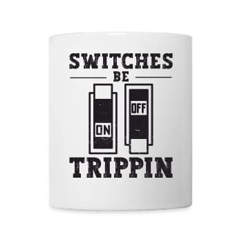 Switches Be Trippin Electricians and electricians - Mug - white - Front