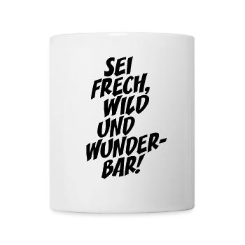 Sei Frech Wild Und Wunderbar Lebensmotto Glücklich - Tasse - Weiß - Vorne