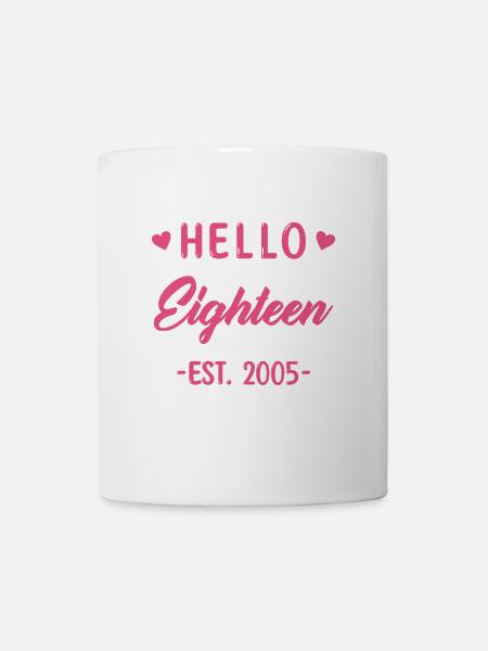 Hello Eighteen 2005 18 Geburtstag Mädchen - Tasse - Weiß