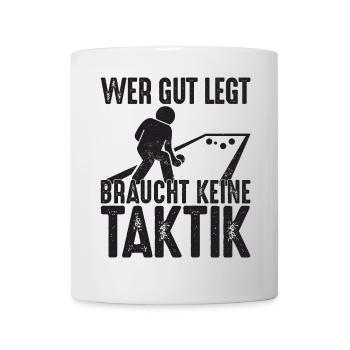 Wer gut legt braucht keine Taktik Bouler Petanque - Tasse - Weiß - Vorne