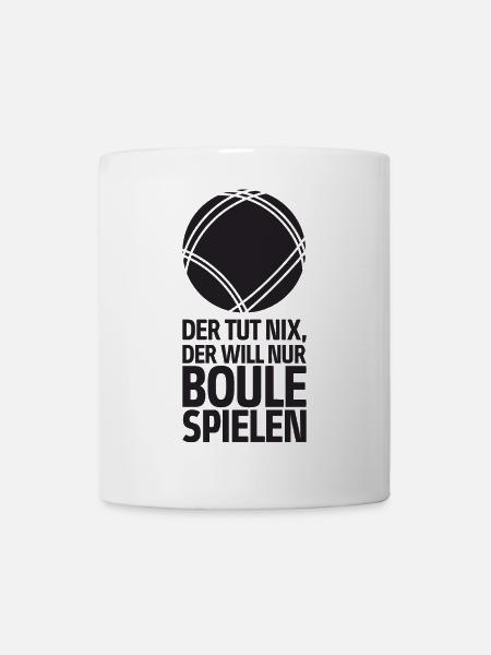 Der tut nix der will nur Boule spielen Petanque - Tasse - Weiß