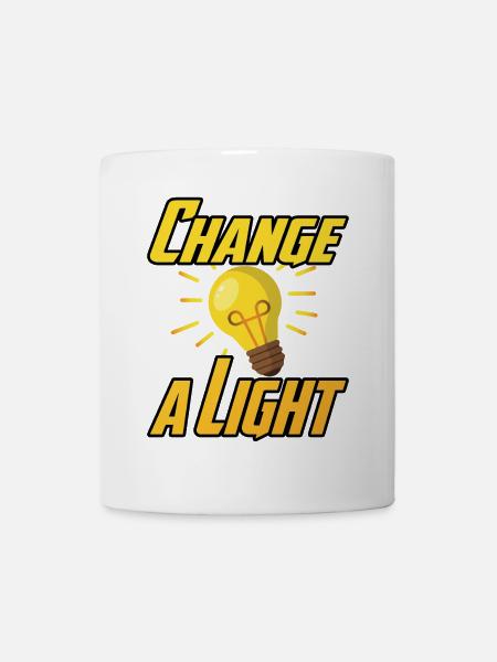 Change a Light - Tasse - Weiß
