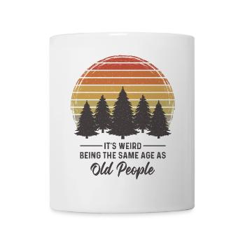 C’est bizarre d’avoir le même âge que les personnes âgées - Mug blanc - blanc - Devant