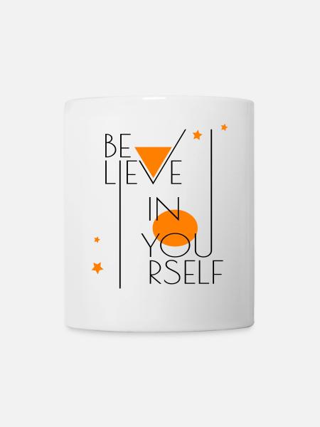 believe in yourself - Tasse - Weiß
