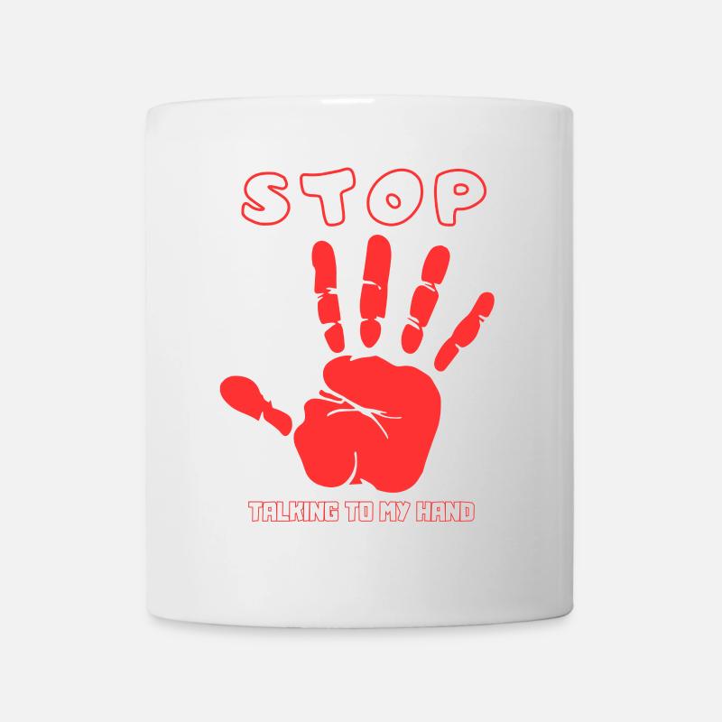Stop Talk to My Hand- Funny Hand Design - Mug - white