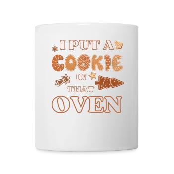 I Put A Cookie In That Oven Xmas Couple Matching - Mug - white - Front