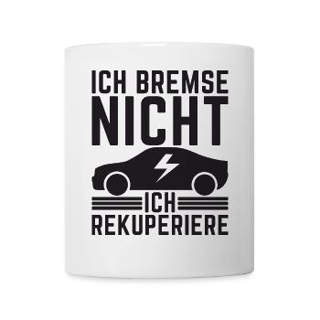 Ich Bremse nicht ich rekuperiere E-Auto Elektro - Tasse - Weiß - Vorne
