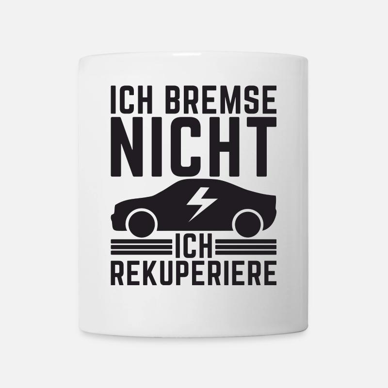Ich Bremse nicht ich rekuperiere E-Auto Elektro - Tasse - Weiß