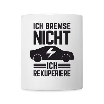 Ich Bremse nicht ich rekuperiere E-Auto Elektro - Tasse - Weiß - Vorne
