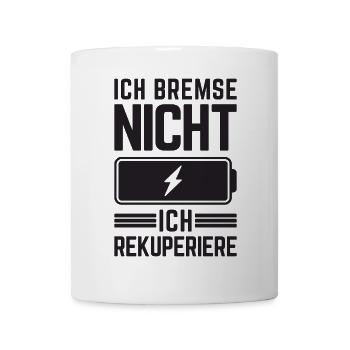 Ich Bremse nicht ich rekuperiere E-Auto Elektro - Tasse - Weiß - Vorne