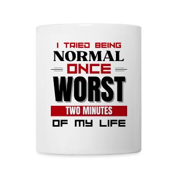 I Tried Being Normal Once Humorous Sarcastic Quote - Mug - white - Front