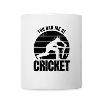 Du hattest mich bei Cricket - Tasse - Weiß - Vorne