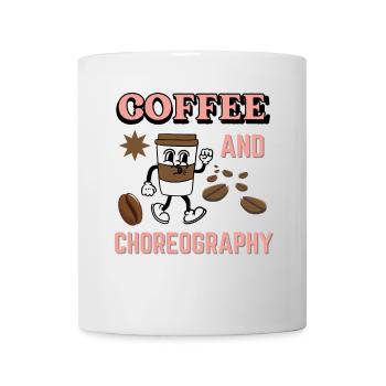 Funny Dance Teacher Saying Coffee And Choreography - Mug - white - Front