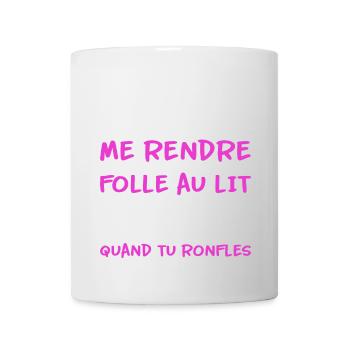 Chéri me rendre folle au lit quand tu ronfles - Mug blanc - blanc - Devant