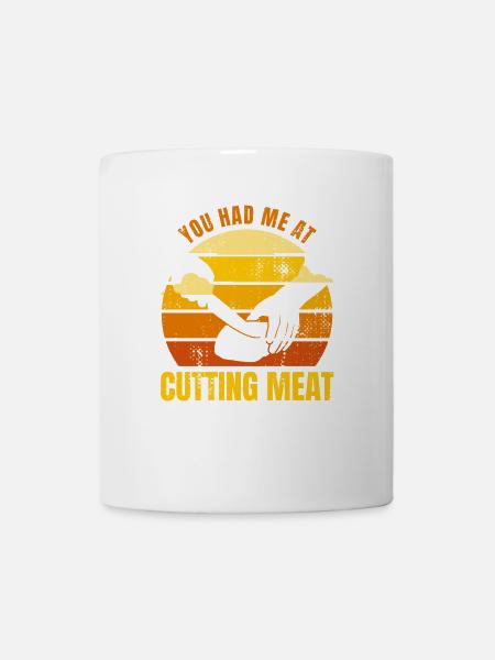 Du hattest mich bei Fleisch - Tasse - Weiß