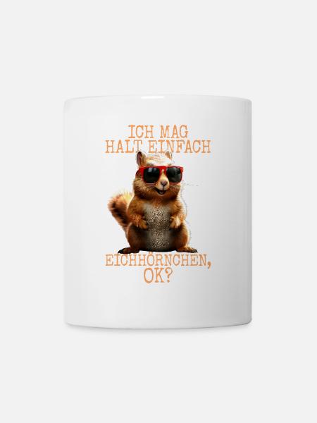 Eichhörnchen Ich Mag Halt Einfach Eichhörnchen - Tasse - Weiß