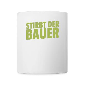 Stirbt der Bauer Stirbt das Dorf - Tasse - Weiß - Vorne