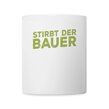 Stirbt der Bauer Stirbt das Dorf - Tasse - Weiß - Vorne
