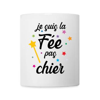 Je suis la Fée pas chier ! - Mug blanc - blanc - Devant