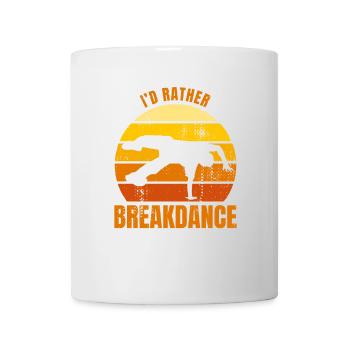 Ich würde lieber Breakdance tanzen - Tasse - Weiß - Vorne