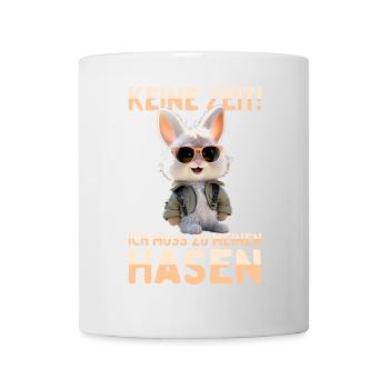 Hase Kaninchen Bunny Ich Muss Zu Meinen Hasen - Tasse - Weiß - Vorne