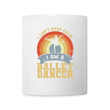 I Can't Keep Calm I Am A Ballet Dancer - Tasse - Weiß - Vorne