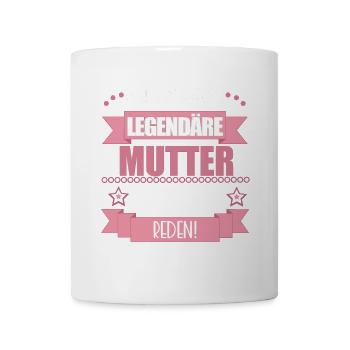 Legendäre Mutter – Geschenk Muttertag Mama - Tasse - Weiß - Vorne