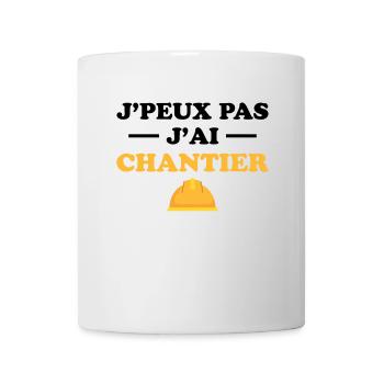 Je Peux Pas J ai Chantier - Mug blanc - blanc - Devant
