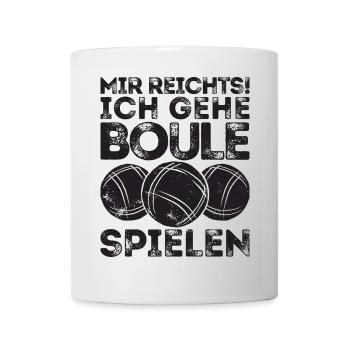 Mir reichts! Ich Boule spielen! Bouler Petanque - Tasse - Weiß - Vorne