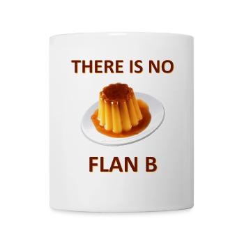 There Is No Flan B - Mug blanc - blanc - Devant