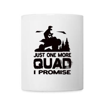 Just One More Quad I Promise Quad AtV Quads - Mug - white - Front