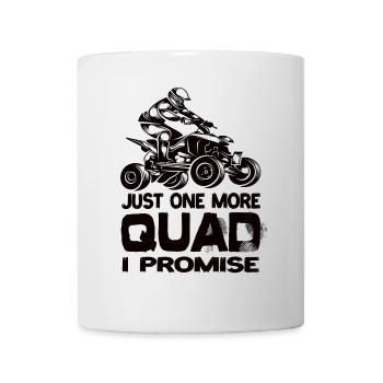 Just One More Quad I Promise Quad AtV Quads - Mug - white - Front