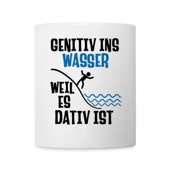 Genitiv ins Wasser weil es Dativ ist Spruch - Tasse - Weiß - Vorne