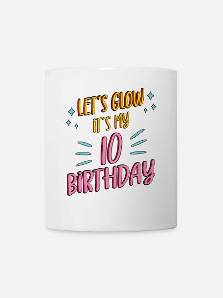 10th birthday Girl Lets Glow My 10 Years Old Gifts - Tasse - Weiß