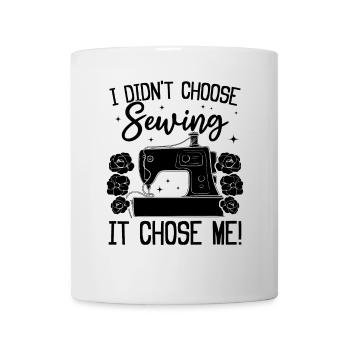Je n’ai pas choisi la couture, c’est elle qui m’a choisie - Funny Sewing - Mug blanc - blanc - Devant