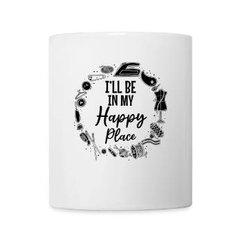 I'll be in my happy place - Sewing Ideas Sewing Lo - Tasse - Weiß - Vorne