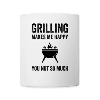 Grilling Makes Me Happy You Not So Much - Tasse - Weiß - Vorne