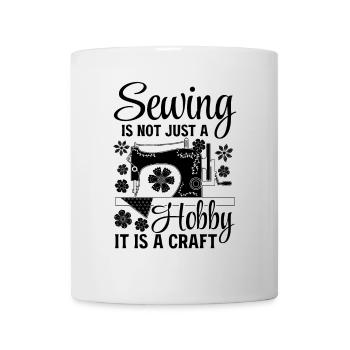Sewing is not just a hobby it is a craft - Sewing - Mug - white - Front