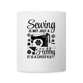 Sewing is not just a hobby it is a lifestyle - Sew - Mug - white - Front