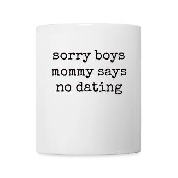 Sorry Girl Mom Says No Dating - Mug - white - Front