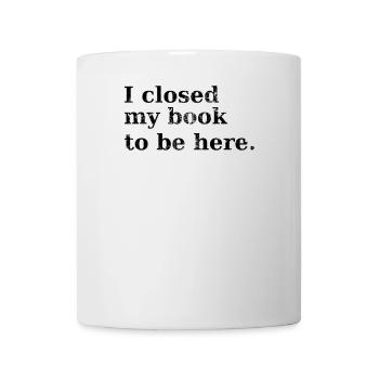 J’ai fermé mon livre pour être ici Lecture rétro vintage - Mug blanc - blanc - Devant