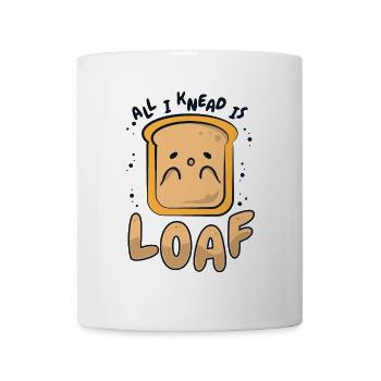 All I Knead Is Loaf Bread Dough Bread Maker Bread - Mug - white - Front