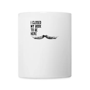 J’ai fermé mon livre pour être ici lire Bookworm - Mug blanc - blanc - Devant